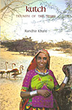 Kutch- Triumph of the Spirit by Randhir Khare