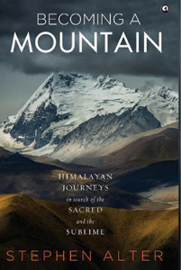 Becoming a mountain by Stephen Alter becoming-a-mountain
